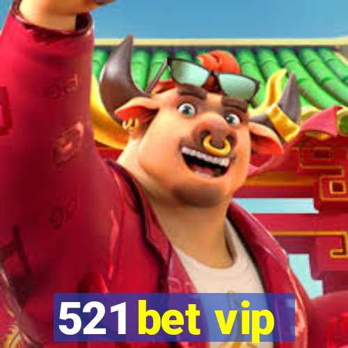 521 bet vip